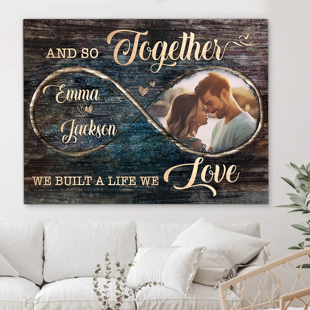 Personalized Canvas And So Together We Built A Life We Loved Infinity Gift For Couples