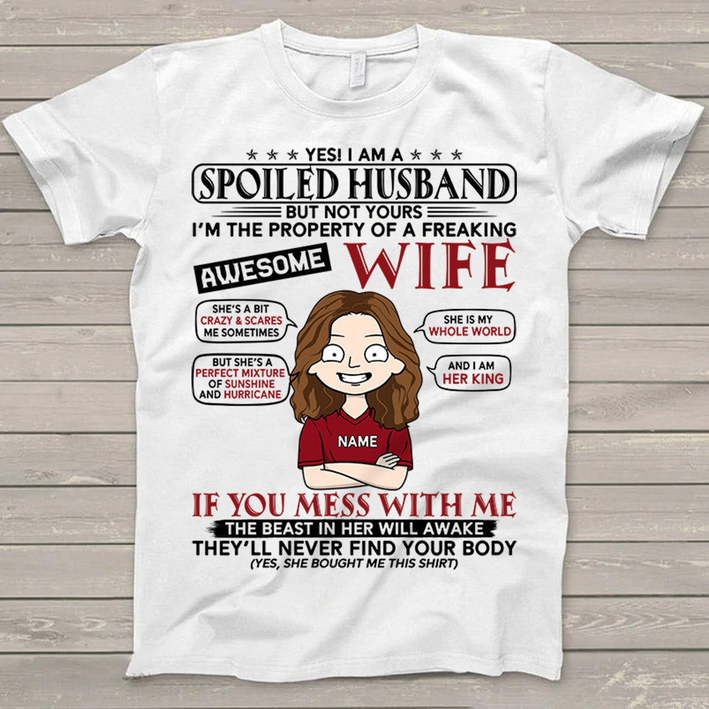 Yes I Am A Spoiled Wife Husband But Not Yours Personalized T-Shirt For Wife Husband Personalized Shirt - Birthday, Anniversary Gift For Husband, Wife, Couple, Partner