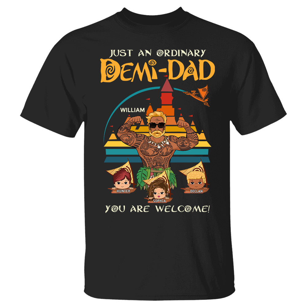 Just An Ordinary Demi Dad You Are Welsome Vintage Personalized Shirt For Dad Custom Nickname With Kids Father's Day Gift H2511