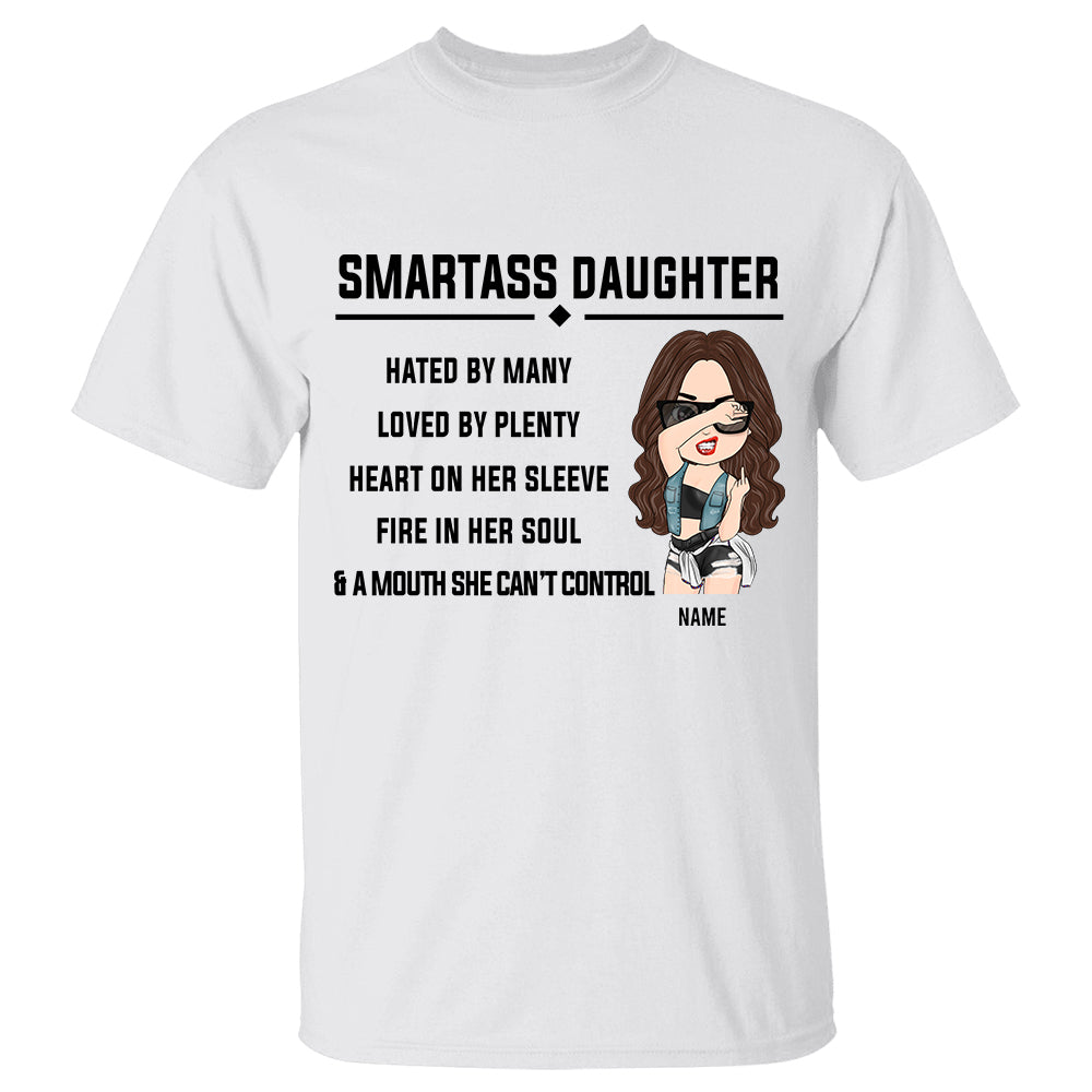 Smartass Daughter Loved By Many Hated By Plenty Personalized Shirt