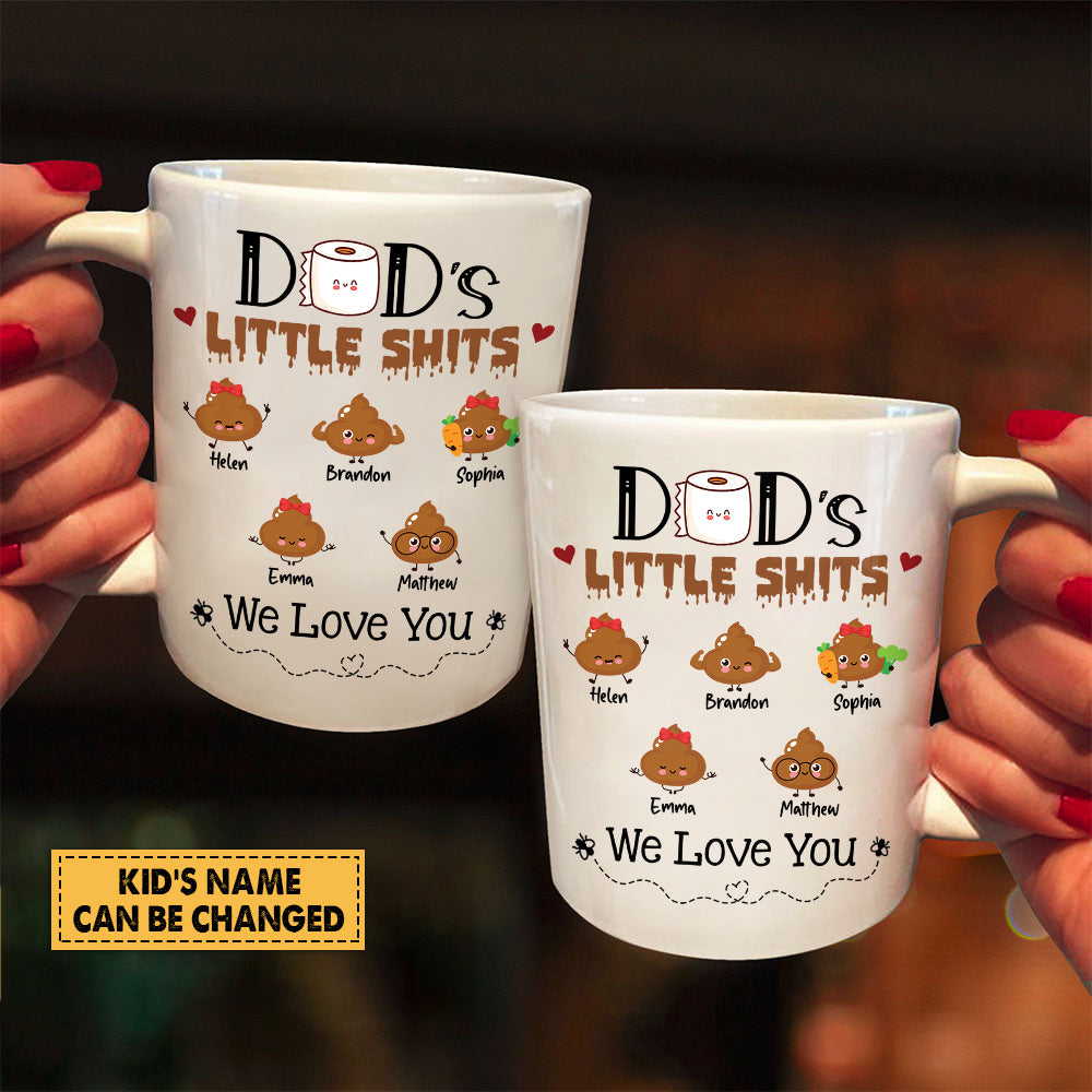 Dad's Little Shits We Love You, Dad With Kids Name Funny Mug