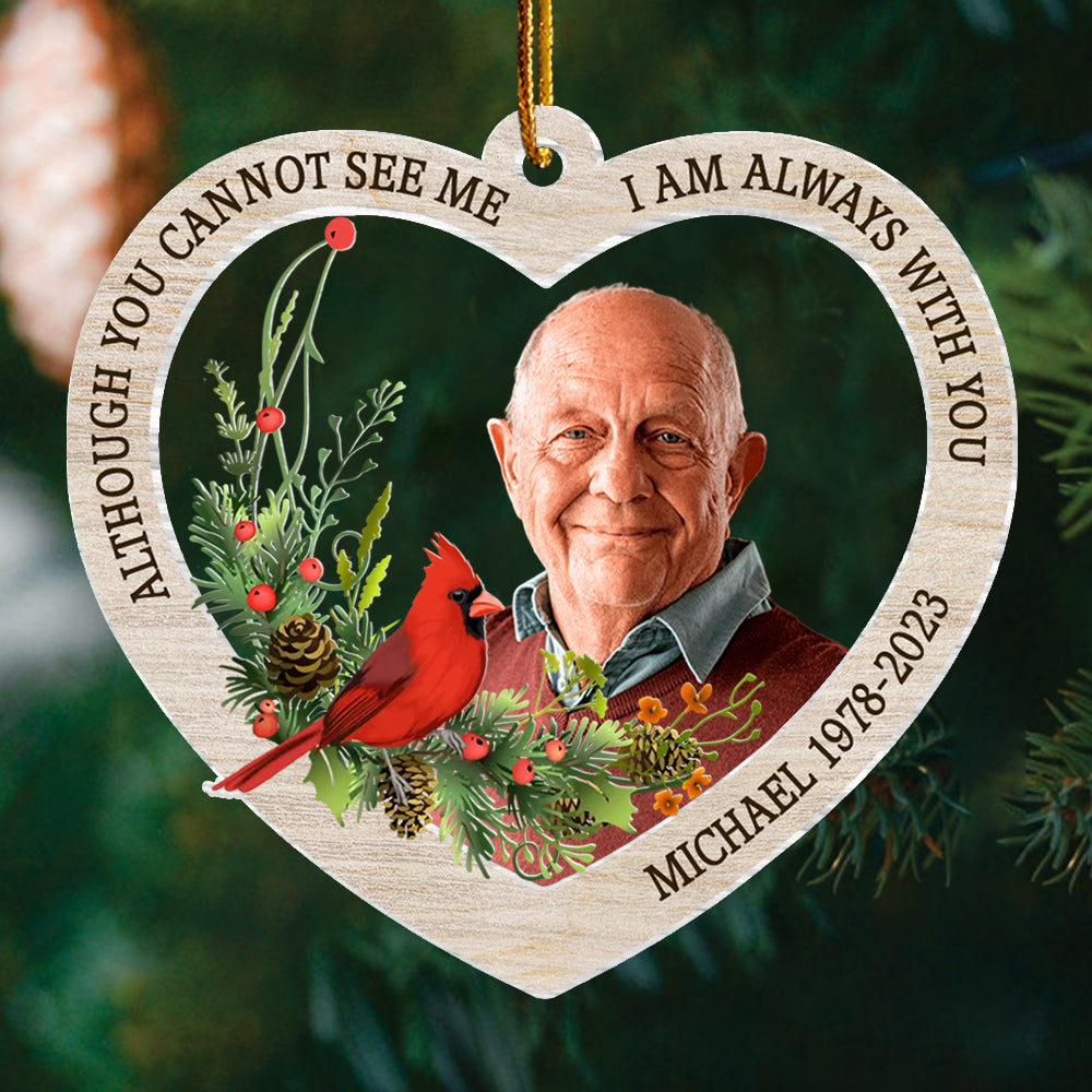 Although You Cannot See Me I Am Always With You - Personalized Custom Acrylic Ornament NA02