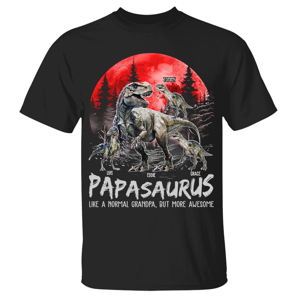Papasaurus Like A Normal Grandpa But More Awesome - Custom Shirt For Dad Grandpa
