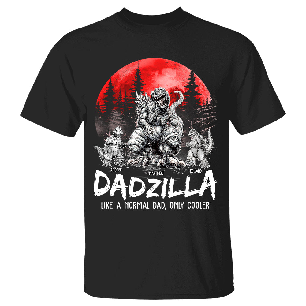 Dadzilla Like A Normal Dad Only Cooler - Custom Shirt With Kids Gift For Dad