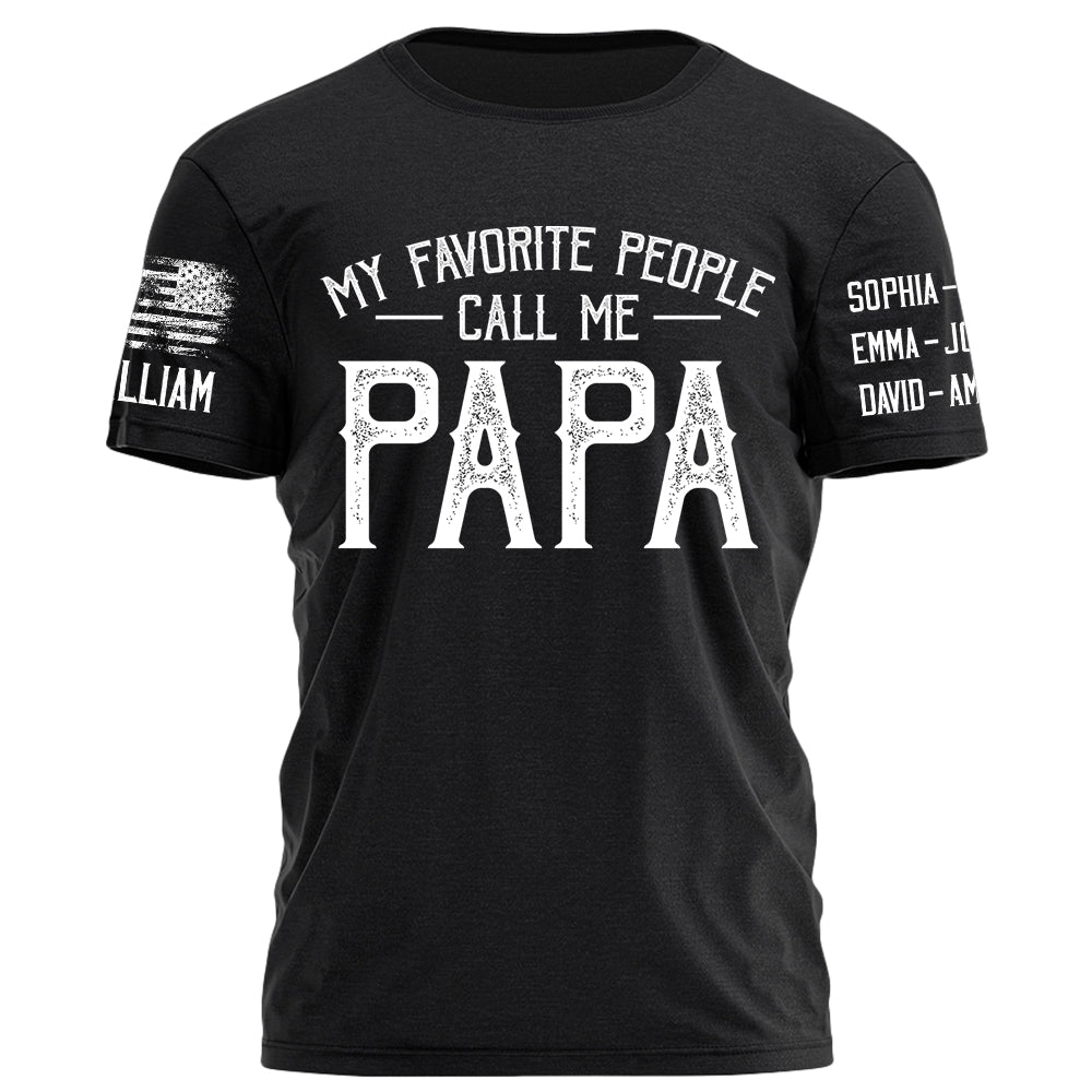 My Favorite People Call Me Papa Personalized Shirt For Dad Grandpa Custom Nickname Kid's Name H2511