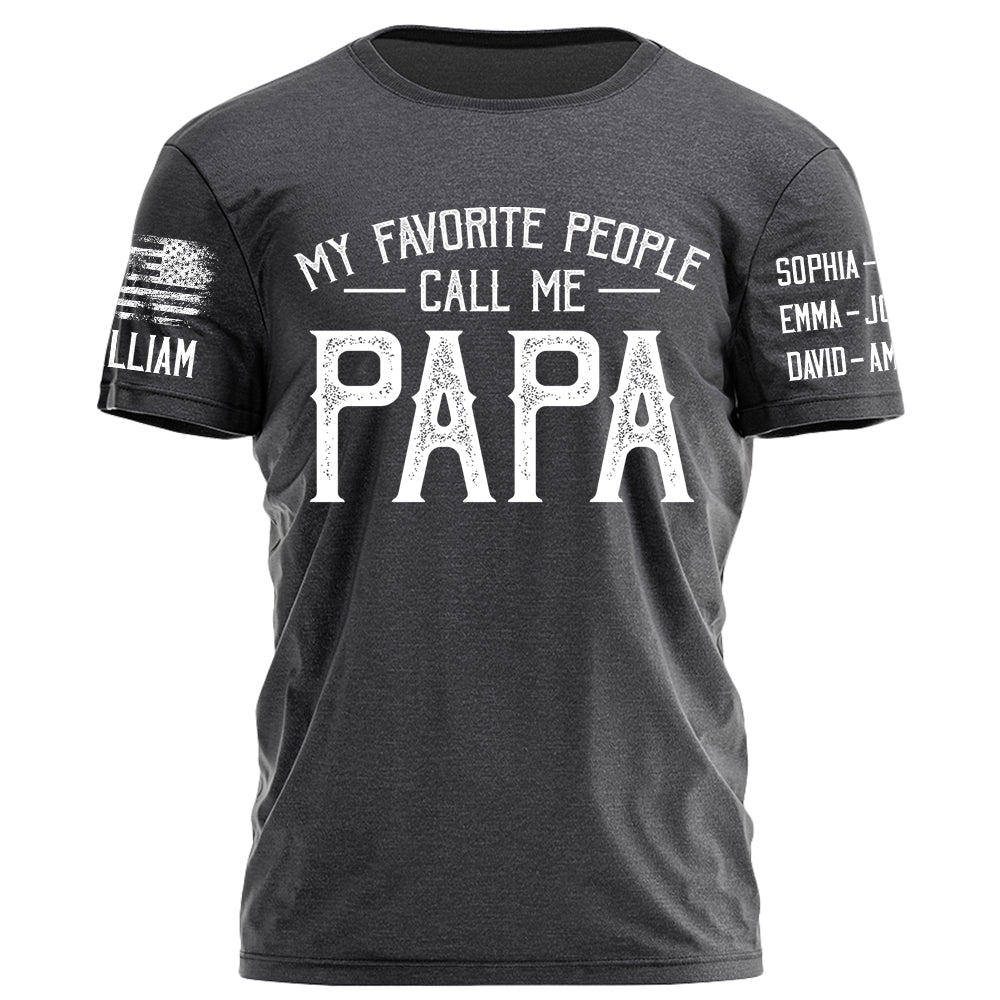 My Favorite People Call Me Papa Personalized Shirt For Dad Grandpa Custom Nickname Kid's Name H2511