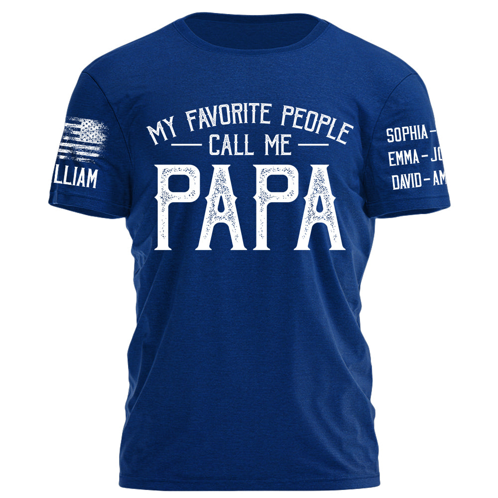 My Favorite People Call Me Papa Personalized Shirt For Dad Grandpa Custom Nickname Kid's Name H2511