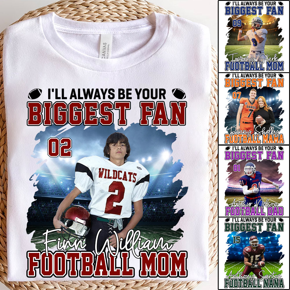 I'll Always Be Your Biggest Fan Personalized Football Game Days Shirt Custom Photo Nickname