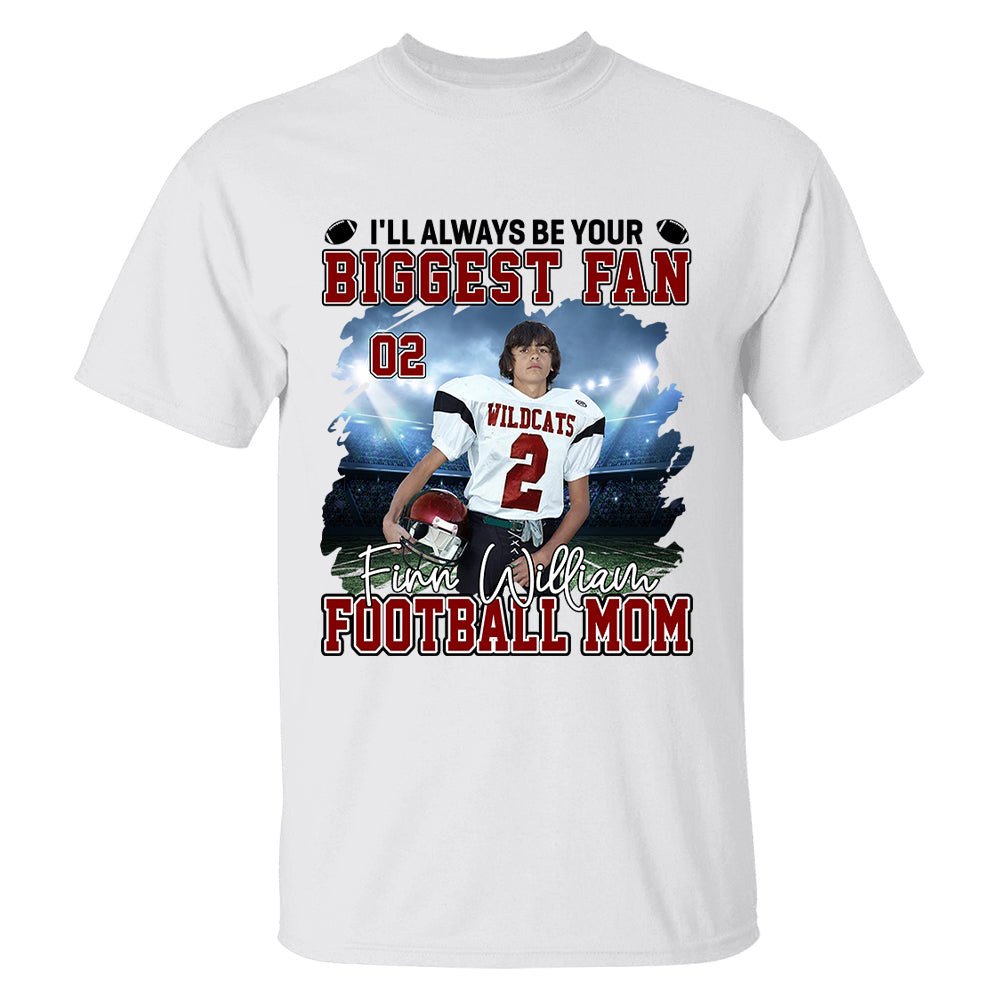 I'll Always Be Your Biggest Fan Personalized Football Game Days Shirt Custom Photo Nickname