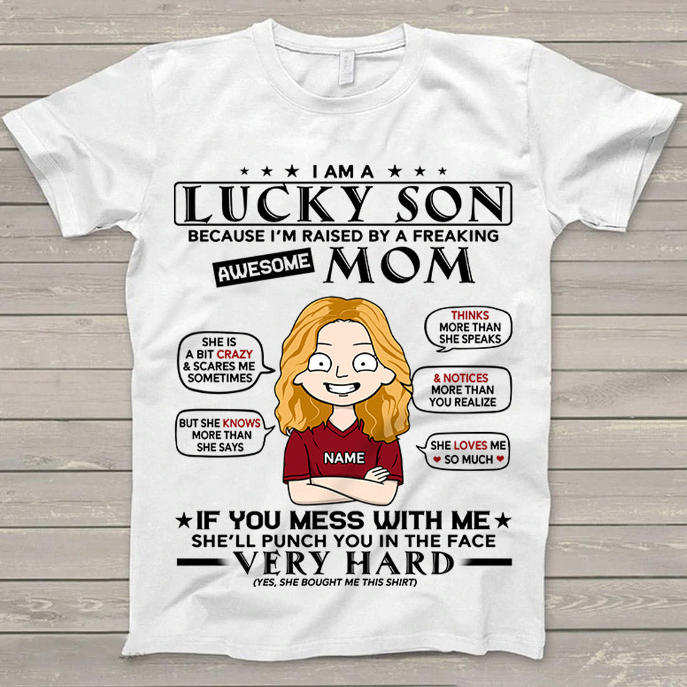 I Am A Lucky Son Because I’m Raised By A Freaking Awesome Mom Personalized T-Shirt For Son From Mom Woman Art