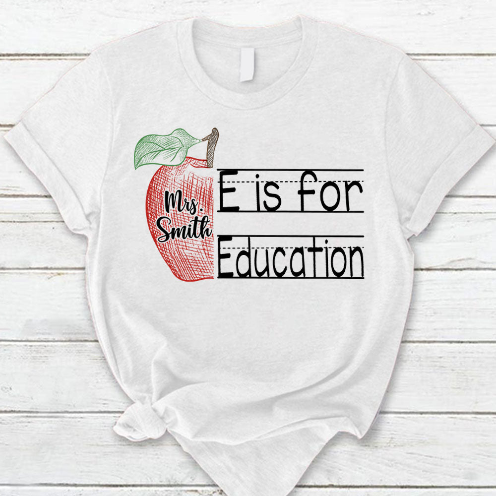Personalized E Is For Education Back To School Shirt Custom Last Name For Teacher Hk10