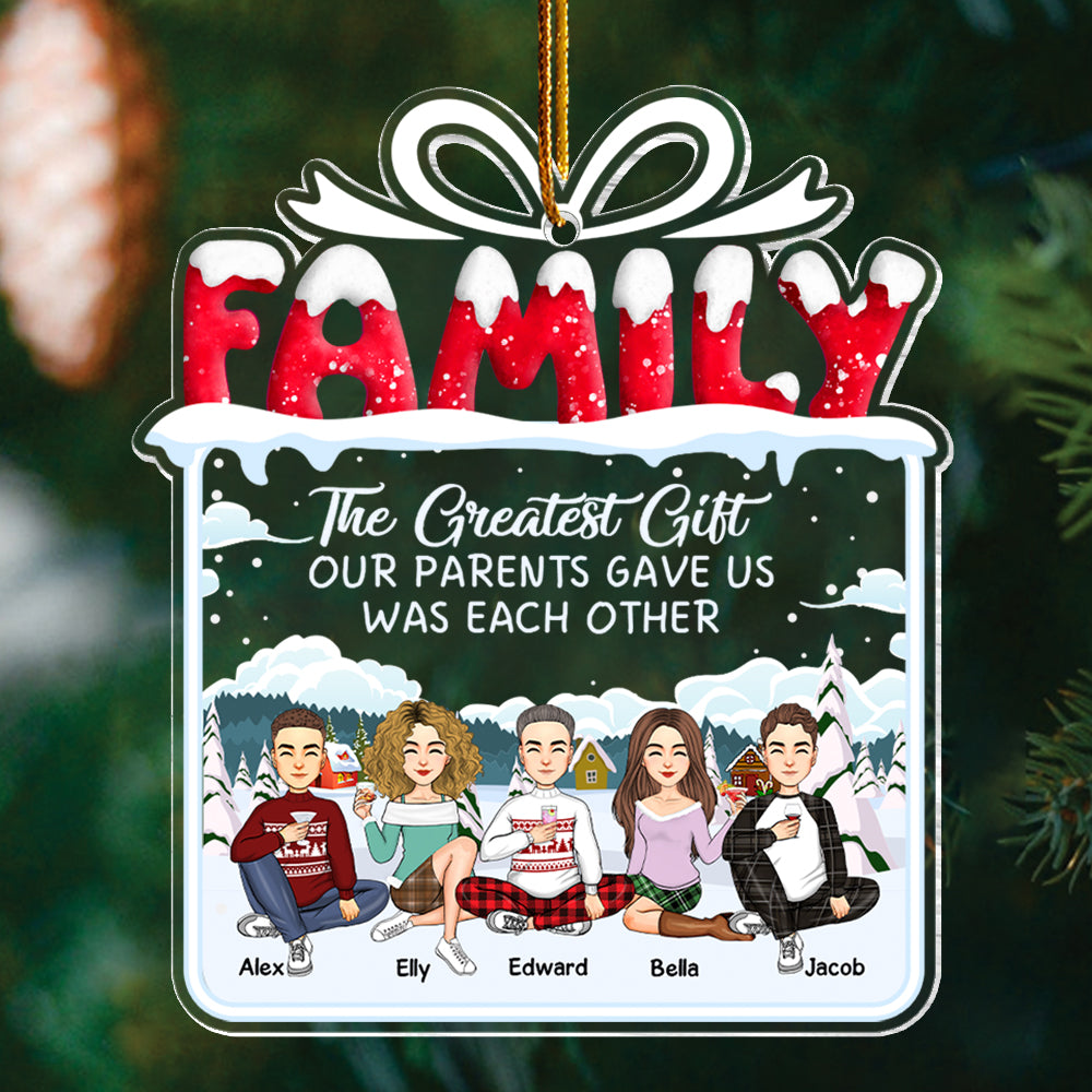 The Greatest Gift Our Parents Gave Us Was Each Other Christmas Ornament Gift For Siblings, Christmas Gift For Loved One Vr3
