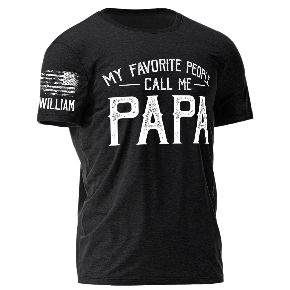 My Favorite People Call Me Papa Personalized Shirt For Dad Grandpa Custom Nickname Kid's Name H2511