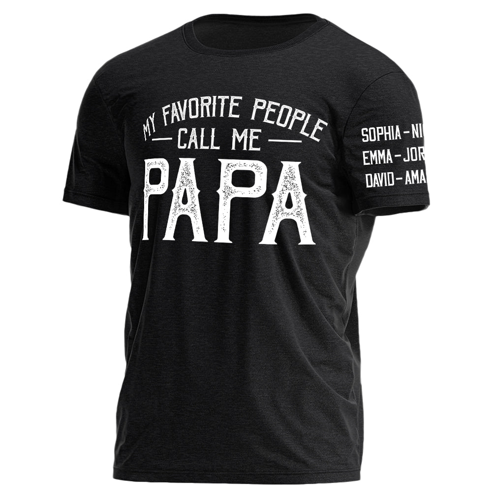 My Favorite People Call Me Papa Personalized Shirt For Dad Grandpa Custom Nickname Kid's Name H2511