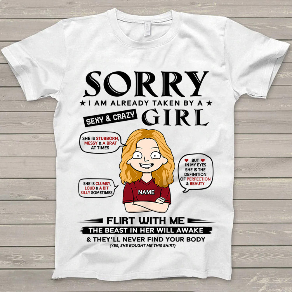 Sorry I Am Already Taken By A Sexy & Crazy Girl Personalized T-Shirt For Boyfriend