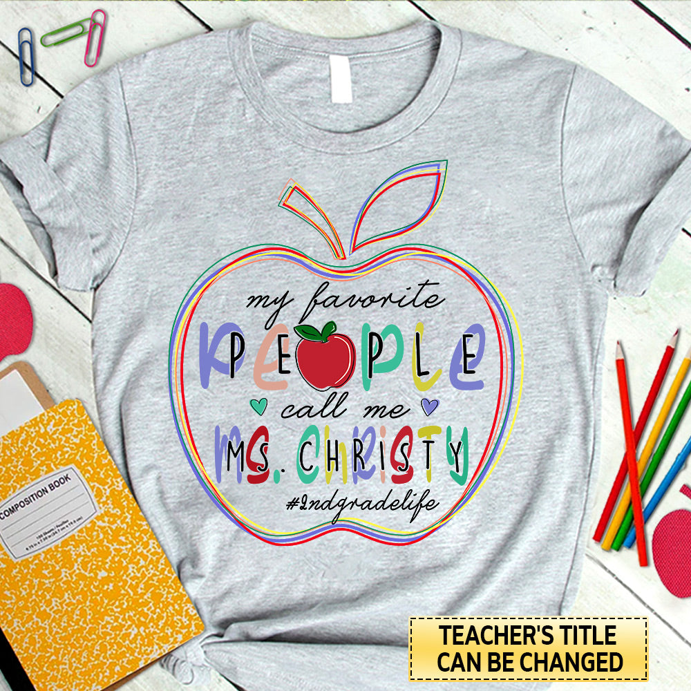 Personalized Shirt My Favorite People Call Me 3rd Grade Life Colorful Shirt for Teacher HK10
