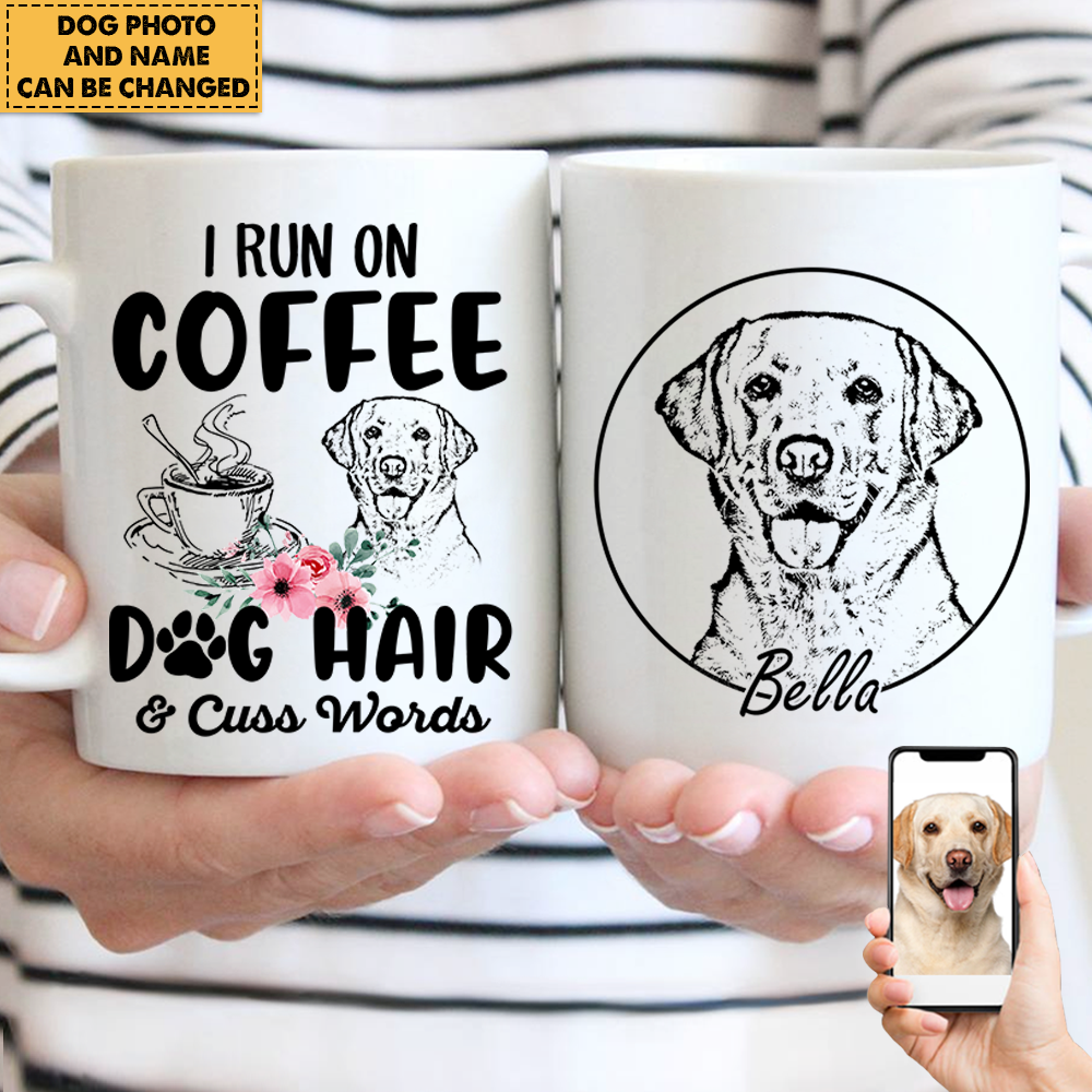 Personalized Mug I Run On Coffee Dog Hair & Cuss Words Mug Custom Dog Photo For Dog Lovers Gift For Dog Mom H2511