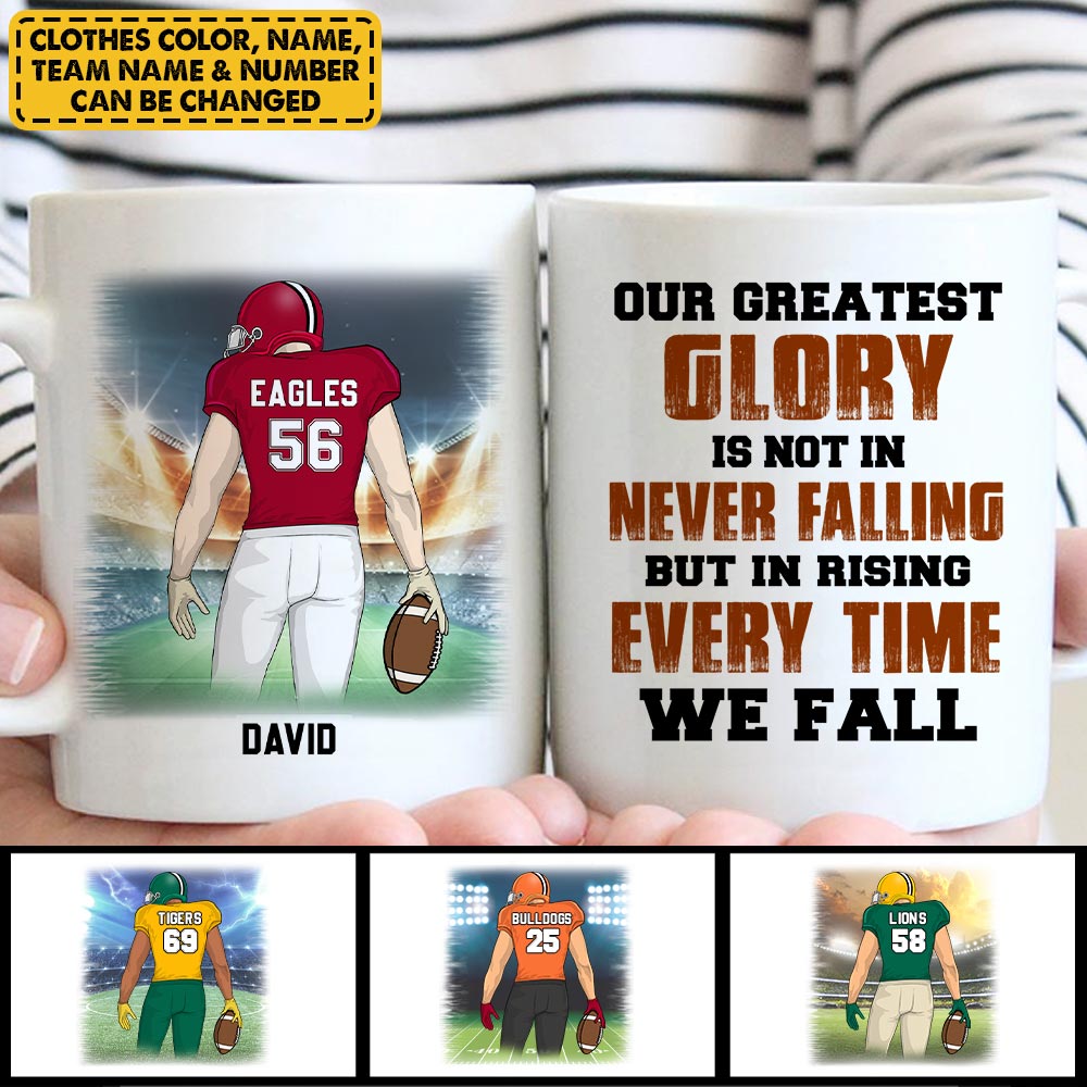 Personalized Mug Gift For Football Player - Our Greatest Glory Is Not In Never Falling - Custom Mug Gift For Football Lover