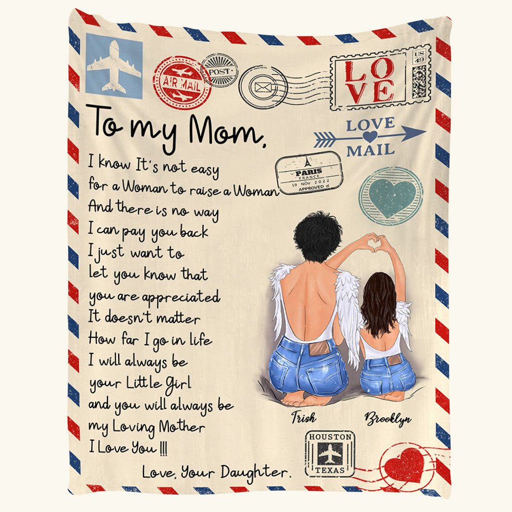 To My Mom I Know It Is Not Easy For A Woman To Raise A Woman And There Is No Way Letter Custom Blanket Gift For Mom
