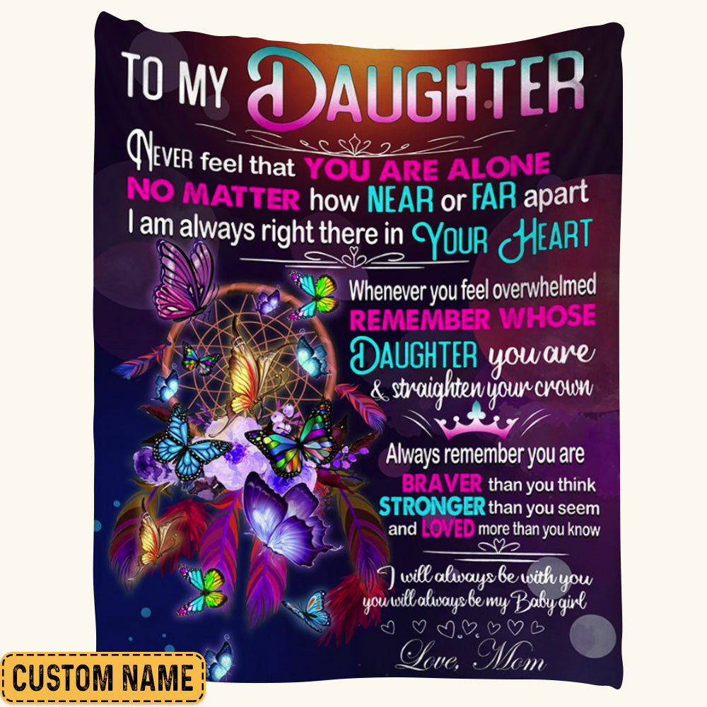 To My Daughter Never Feel That You Are Alone Dream Catcher Butterfly Custom Blanket Gift For Daughter