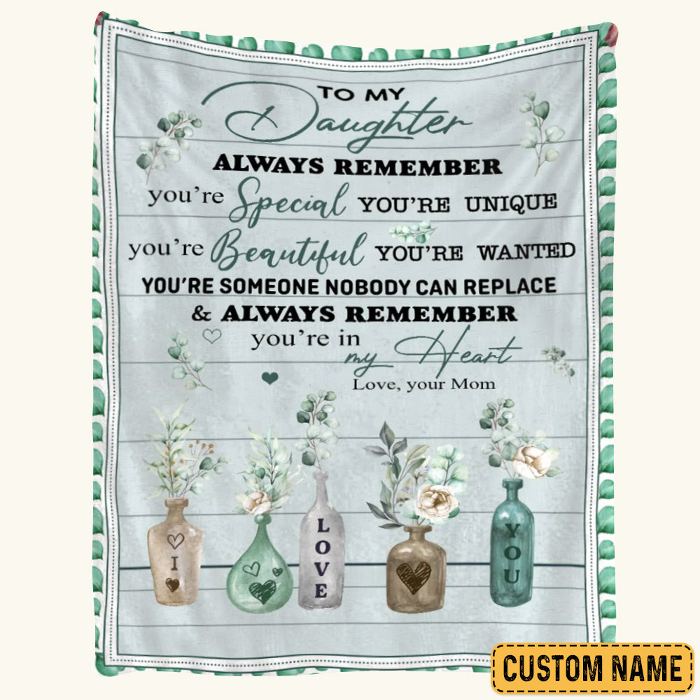 To My Daugher Always Remember You Are Special Flower Vase Custom Blanket Gift For Daughter